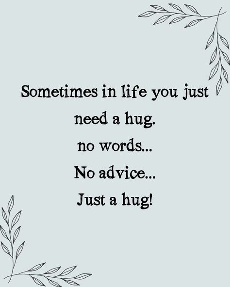 Sometimes in life you just need a hug Sending a hug to all of you 😘 Thank you for stopping by my little corner of the internet to enjoy nature with me ���🌿 💜 Nicole #sometimesyoujustneedahug Friendship Hugs Quotes, When You Need A Hug Quotes, Hug Your Loved Ones Quotes, Just A Hug Quote, Sometimes I Just Need A Hug, Send A Hug Quote, Sometimes You Just Need A Hug Quotes, Hug Quotes, Need A Hug