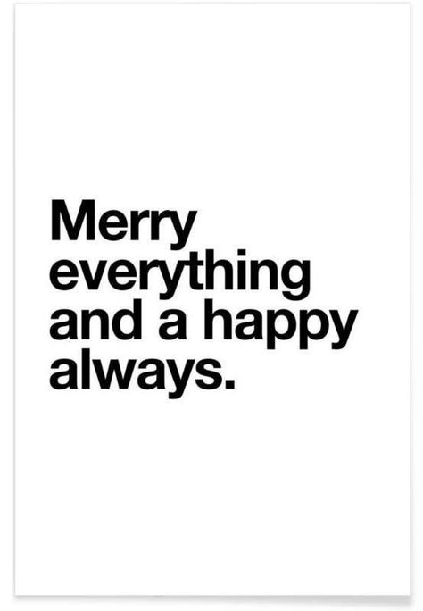 Merry everything & a Happy always Merry Everything, Merry Christmas Quotes, Winter Quotes, Holiday Quotes, What Is Christmas, Christmas Quotes, Nouvel An, Precious Moments, The Words