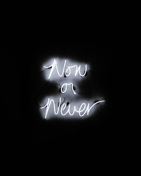 Now or never. Neon Signs Quotes, Black & White Quotes, Neon Quotes, Black And White Photo Wall, Neon Words, Now Or Never, Black And White Picture Wall, Wallpaper Iphone Neon, Neon Aesthetic