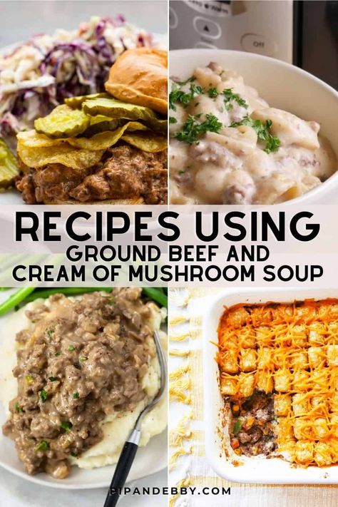 Ground Beef and Cream of Mushroom Soup Recipes - Pip and Ebby Cream Of Mushroom And Beef Recipes, Ground Beef With Mushroom Soup, Recipes With Ground Beef And Cream Of Mushroom Soup, Condensed Mushroom Soup Recipes, Uses For Cream Of Mushroom Soup, Ground Beef Recipes Cream Of Mushroom, Dinner Ideas With Cream Of Mushroom Soup, Hamburger And Cream Of Mushroom Soup, Cream Of Mushroom Soup Uses