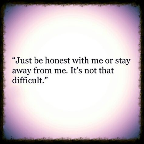 Honesty... pure and simple! (That also includes being honest with yourself, of course...) Dishonest People, Dealing With Difficult People, Being Honest, Thought Provoking Quotes, Words Worth, Hello World, Speak The Truth, Simple Words, Sign Quotes