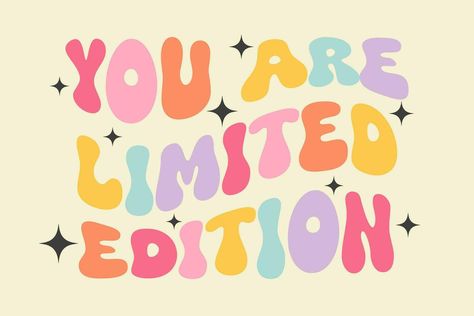 You are limited edition - groovy lettering vector design. Motivational and Inspirational quote. Retro 60s-70s nostalgic poster or card, t-shirt print. Hippie style, funky vibes Groovy Inspirational Quotes, You Are Limited Edition, Funky Groovy Aesthetic, Indie Groovy Graphic, Shirt Quotes Inspirational, Funky Poster Design, Retro Quotes Aesthetic, Come As You Are, Groovy Art Aesthetic