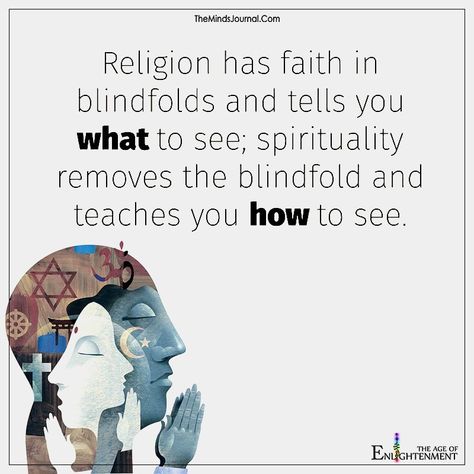 Religion Has Faith In Blindfolds - https://themindsjournal.com/religion-has-faith-in-blindfolds/ Religion Vs Spirituality, Spiritual Art Soul, Religion And Spirituality, Indian Proverbs, Love Is My Religion, Religion Quotes, Spiritual Warrior, Small Minds, Believe In God Quotes