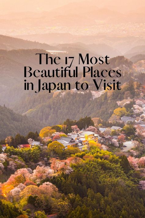 The 17 Most Beautiful Places in Japan to Visit - Bon Traveler Japan Romantic Places, Asia Beautiful Places, Japan Destinations Beautiful Places, Gardens In Japan, Travel To Tokyo Japan, Places To Go Japan, Japan Visiting Places, Must Visit Places In Japan, Where To Visit In Japan