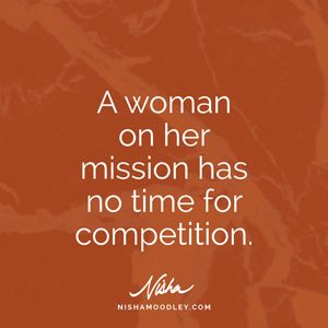 A woman on her mission has no time for competition. Quotes About Friendship, Your Calling, Life Mission, About Friendship, Women In Leadership, Leadership Coaching, What It Takes, Note To Self, No Time