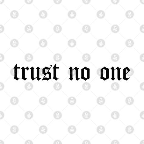 Don’t Trust Tattoo, Trust Nobody Tattoo Design, Trust No One Tattoo Design Fonts, Trust Nobody Tattoo, Nobody Tattoo, Text Tattoo Design, Trust No One Tattoo, Trust Tattoo, Japanese Tattoo Words