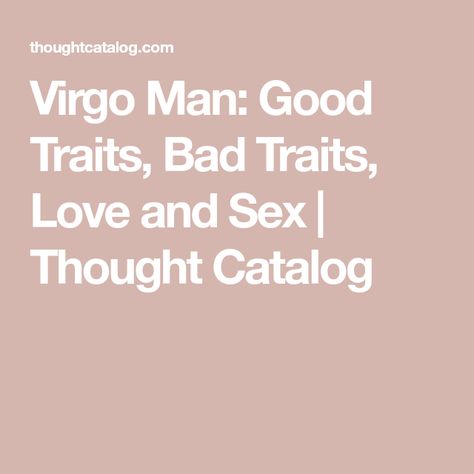 Virgo Personality Traits Men, Virgo Men Traits, Virgo Man Traits, Virgo Man Personality, Virgo Traits Men, Virgo Men In Love, Bad Traits, Virgo Personality Traits, Virgo Man