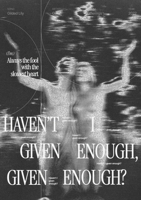 #poster #graphicdesign Havent I Given Enough, Haven't I Given Enough, Always The Fool, The Fool, Poster Design, Lily, Graphic Design, Songs, Collage