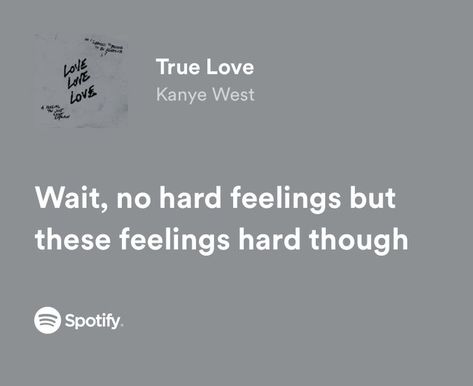 Kanye West Spotify Lyrics, True Love Meme, Rap Lyrics About Love, Kanye West Lyrics, Kanye West Quotes, Love Rap, Rap Lyrics Quotes, Meaningful Lyrics, Spotify Lyrics