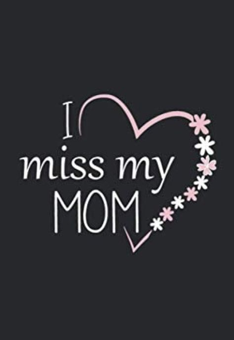 We Miss You Mom In Heaven, I Miss You Mommy, Mother Died Quotes Miss You, Mothers Birthday In Heaven Quotes, I Miss You Mom In Heaven, Missing My Mom In Heaven Quotes, Missing You Mom, Missing Mom In Heaven Mothers Memories, Miss You Mom In Heaven