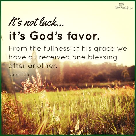 It's not luck... it's God's favor :) John 1 16, Woord Van God, Gods Favor, Father God, Gods Grace, Verse Quotes, Bible Verses Quotes, Faith In God, Words Of Encouragement