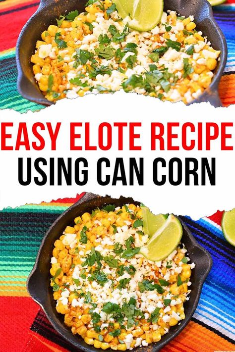 Canned Corn Appetizers, Elote Canned Corn, Easy Elotes Recipe, Elote Canned Corn Recipe, Canned Street Corn Recipes, Mexican Corn Dishes Recipes, Canned Mexican Street Corn, Street Corn Skillet Pioneer Woman, Esquites Recipe Canned Corn