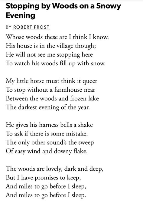 And miles to go before I sleep. - Robert Frost Poetry Robert Frost Beautiful, Robert Frost Miles To Go Before I Sleep, Miles To Go Before I Sleep Quote Robert Frost Poems, Robert Frost Poem, Poems To Analyze, Robert Frost Poetry, Poems About Sleep, Miles To Go Before I Sleep Tattoo, Miles To Go Before I Sleep