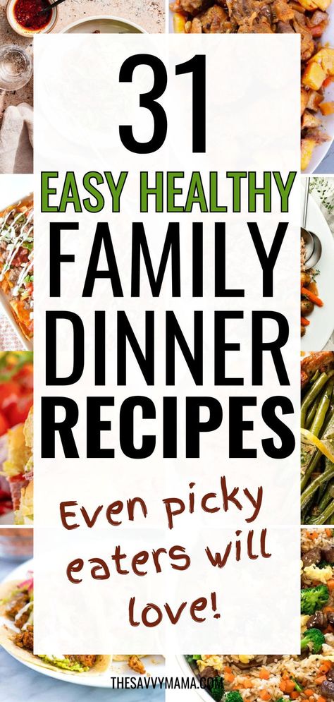 A bright and inviting collage featuring 31 easy healthy family dinner recipes. The text in the center reads "31 Easy Healthy Family Dinner Recipes Even Picky Eaters Will Love." The background shows various colorful dishes, including tacos, stir-fry, and roasted vegetables. Easy Low Budget Healthy Meals, Picky Family Dinner Ideas, Easy Healthy Meals For Family Dinners, Healthy Dinners For Busy Families, Healthy Dinner Recipes For Two Easy, Easy Dinner Recipes For Family Of 4, Healthy Meals Few Ingredients, Quick Easy Dinner For Picky Eaters, Meal Planning For Family Of 5