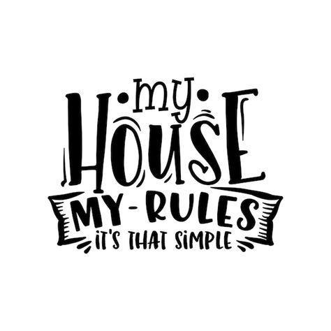 My House My Rules Quotes, Funny House Rules, Cardio Quotes, House Rules Poster, Safety Quotes, Testing Quote, Boho Signs, Whatever Quotes, Word Art Poster