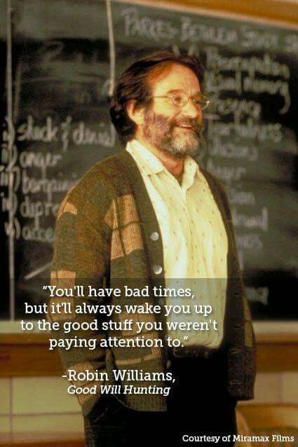 You'll have bad times but it'll wake you up Robert Kiyosaki, Robin Williams Quotes, Collateral Beauty, Best Movie Quotes, Quotes Dream, Good Will Hunting, Favorite Movie Quotes, 10th Quotes, Life Quotes Love