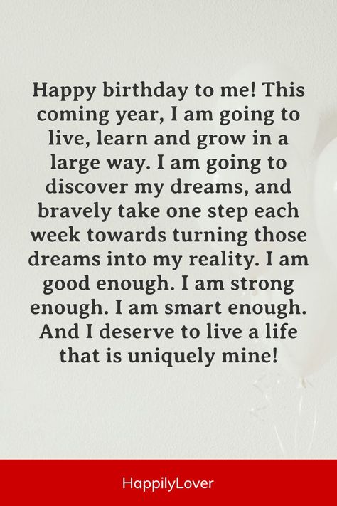 Happy Birthday To Me Text, Happy Birthday For Me Quotes, Birthday Quotes Dearself, Happy Birthday To Self Quotes, Birthday Wishes Self Love, How To Wish My Self A Happy Birthday, Birthday Self Quotes Thoughts, Happy Birthday To My Self Quotes, Self Birthday Wishes Quotes