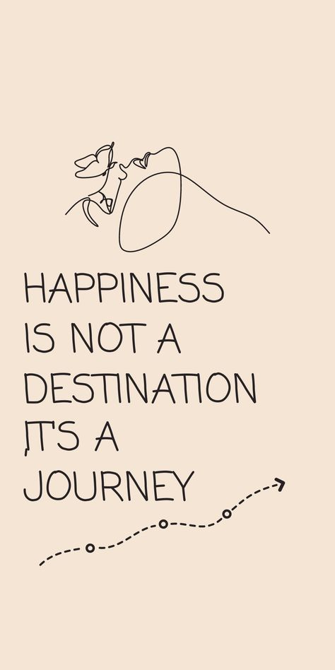 Happiness Isnt A Destination, Happiness Is A Journey Not A Destination, Happiness Is Not A Destination, Journey Love Quotes, Quotes About Journeys, Journey Not Destination Quote, Life Is A Journey Not A Destination, Self Happy Quotes, Life Journey Quotes Inspirational