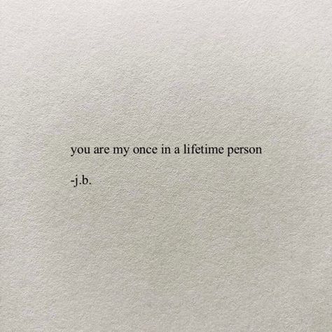 You are my once in a lifetime person quote. Poetry quotes. Soulmate quotes. Love quotes. Only one quotes. Once In A Lifetime Love Quotes, Slap Quotes, Soulmate Quotes, My Kind Of Love, Wish Come True, Care Quotes, Sweet Words, Once In A Lifetime, Poetry Quotes