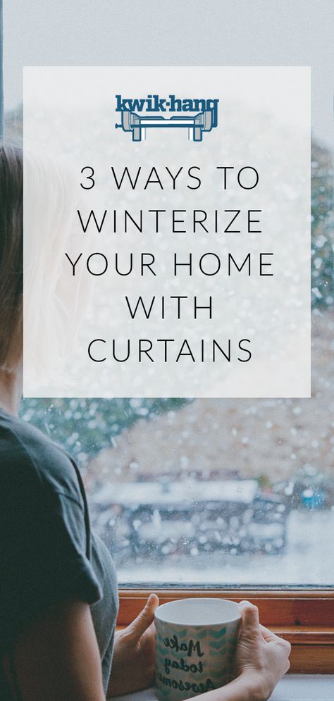 3 Ways to Winterize Your Home With Curtains | KwikHang.com Curtains To Keep Out The Cold, Winter Curtains Ideas, Winter Curtains Living Rooms, Winterize Windows, Windows With Curtains, Winterizing Your Home, Curtain Tips, Winter Storm Preparedness, Winterize Your Home