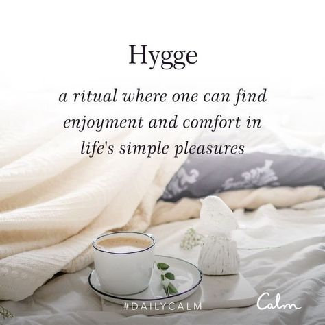 Hugge Pictures, Hygge Manifesto, Hygge Challenge, Hygge Quotes, Hygge Spring, Hygge Lifestyle Inspiration, Mindfulness App, Calm App, Daily Calm