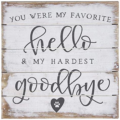 Hello Quotes, Hardest Goodbye, Pallet Home Decor, Hard Words, Memorial Signs, Horse Quotes, Dog Crafts, You're My Favorite, You Are My Favorite