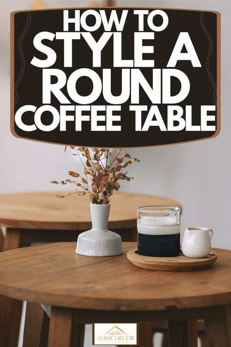 How To Style A Round Coffee Table - Home Decor Bliss Accessorize Round Coffee Table, Round Coffee Table Decor Farmhouse, Styled Round Coffee Table, How To Stage A Round Coffee Table, Styling A Round Coffee Table Decor, Tray On Round Coffee Table, How To Decorate A Round Coffee Table Living Rooms, Circle Coffee Table Styling, Decor For Round Coffee Table