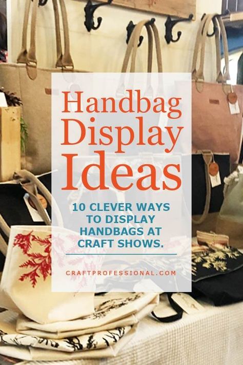 10 clever ways to display handbags at craft shows. Handbag Display Ideas Craft Fairs, How To Display Purses For Sale, How To Display Purses At A Craft Show, How To Display Handbags, Hand Bag Display Ideas, Purse Display Ideas For Craft Shows, How To Display Purses, Handbag Display Ideas Retail, How To Display Tote Bags At A Craft Fair