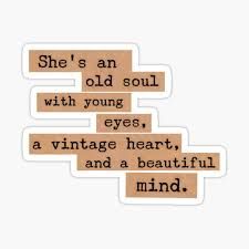 She's an old soul with young eyes,a vintage heart and a beautiful mind." Sticker for Sale by Mohanroy952 | Redbubble Dark Academia Posters, An Old Soul, Vintage Quotes, Scrapbook Stickers Printable, Stickers For Sale, Old Soul, Quote Stickers, Beautiful Mind, Cool Stickers