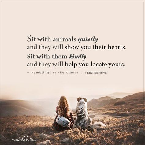 Sit With Animals Quietly https://themindsjournal.com/sit-with-animals-quietly/ Sit With Animals Quietly, Pets Quotes Love, Love Of Animals Quotes, Animals Quotes Love, Loving Animals Quotes, Love For Animals Quotes, Quotes On Animals, Love Animals Quotes, Quotes For Animals