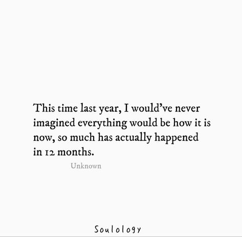 So Much Has Changed In A Year, So Much Can Change In A Year Quotes, Bad New Year Quotes, Too Full Of Life To Be Half Loved, So Much Changes In A Year Quote, 1 Year Quotes Life, Year Coming To An End Quotes, Last Month Of Year Quotes, 2023 Was A Hard Year