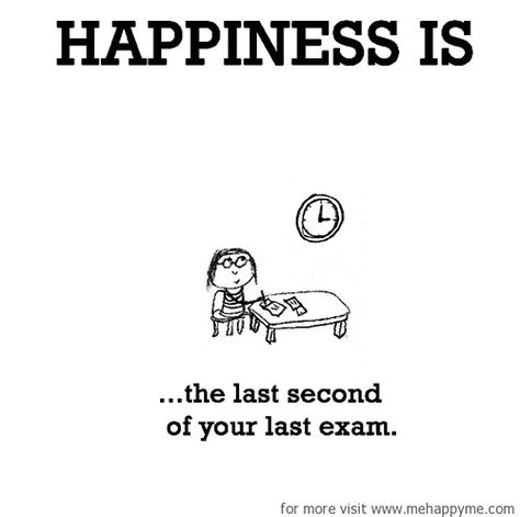 Happiness #514: Happiness is the last second of your last exam. Funny But True, Last Exam, Exams Funny, Exam Quotes, Really Good Comebacks, Exam Quotes Funny, Classroom Quotes, Happiness Project, Good Luck Cards