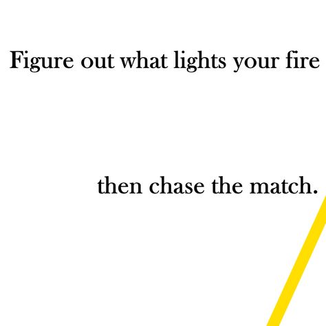 “Figure out what lights your fire then chase the match” Match Quotes, Music Studio Aesthetic, Matching Quotes, Say What You Mean, Light Quotes, Light My Fire, Entrepreneur Mindset, Wisdom Quotes, Motivational Quotes