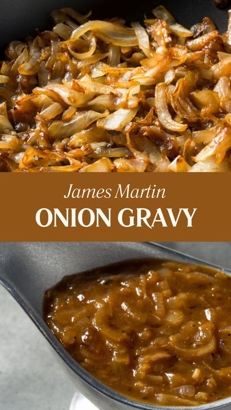 James Martin Onion Gravy Noodles And Gravy Recipe, Meat Gravy Recipe, How To Make Onion Gravy, Caramelized Onion Gravy, French Onion Gravy Recipe, Brown Onion Gravy Recipes, Easy Onion Gravy Recipe, French Onion Sauce, Onion Gravy Recipe Simple