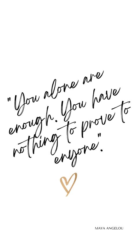 You alone are enough. You have nothing to prove to enyone. Give Love To Yourself Quotes, You Are Enough For Yourself Quotes, Woman Positive Quotes, Go Where You Are Loved Quotes, Positive Pretty Quotes, You Be You Quotes, You Quotes Inspirational, Woman Encouragement Quotes, U Are Enough Quotes