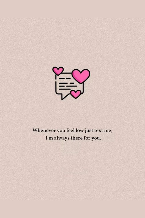 I Always Be There For You Quote, Always Be With You Quotes, I Always There For You Quotes, I'm Always With You Quote, Life Line Quotes Feelings, Friends Are Always There For You, Im Always There For You Quotes, I’m Always There For You, I'm Always There For You Quotes