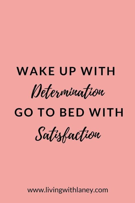 Wake up with determination. Go to bed with satisfaction. #motivation #success #goals - Image Credits: Living with Laney | College + Lifestyle Blogger Dream Motivation Quotes, Motivational Quotes For Success Career, Entrepreneur Inspiration Quotes, School Motivation Quotes, Motivational Quotes For Success Positivity, Dream Motivation, Motivational Quotes Wallpaper, Inspiring Thoughts, Powerful Motivational Quotes