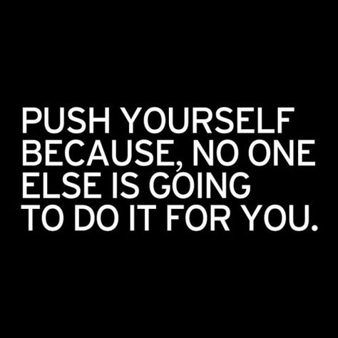 Push yourself life quotes quotes quote life motivation life sayings push yourself Push Yourself, Life Quotes Love, Study Motivation Quotes, E Card, Fitness Quotes, Daily Motivation, Study Motivation, Motivation Inspiration, The Words