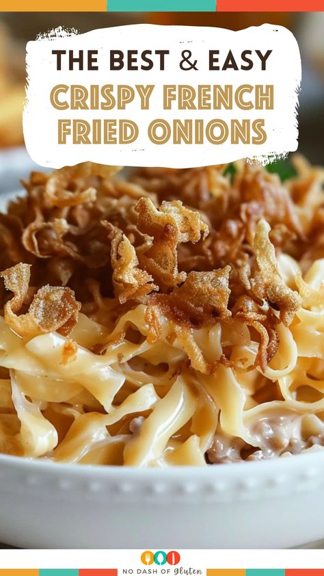 Crispy French Fried Onions Gluten Free French Fried Onions, Food Ground Beef, French Fried Onion Recipes, Fried Onions Recipe, Sauce Cheddar, Crispy Fried Onions, French Onion Dip, Family Dishes, French Fried Onions