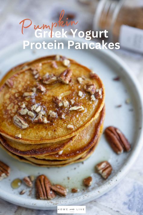 Greek Yogurt Protein Pumpkin Pancakes - Howe We Live Yogurt Pancakes Healthy, Pancakes With Greek Yogurt, Low Carb Pumpkin Pancakes, Yoghurt Pancakes, Healthy Protein Pancakes, Low Calorie Pumpkin, Pumpkin Protein Pancakes, Yogurt Protein, Pumpkin Yogurt