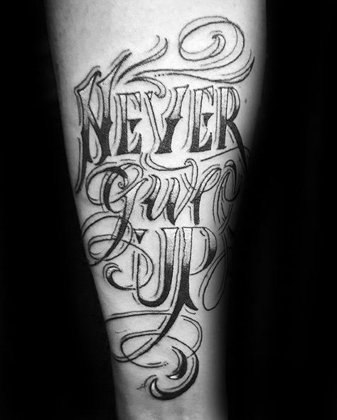 60 Never Give Up Tattoos For Men - Phrase Design Ideas Tattoo Never Give Up, Never Give Up Tattoo, Typography Design Ideas, Eminem Drawing, Strong Tattoos, Phrase Tattoos, Tattoos Men, Elements Tattoo, Men Tattoo