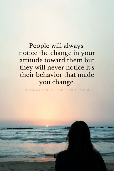 People Notice When You Change, People Will Always Notice The Change, People Will Notice The Change In Your Attitude, Change Attitude Quotes, People Will Notice The Change In You, People Can Change For The Better, Can’t Change People Quotes, People Avoiding You Quotes, Change Quotes Relationship