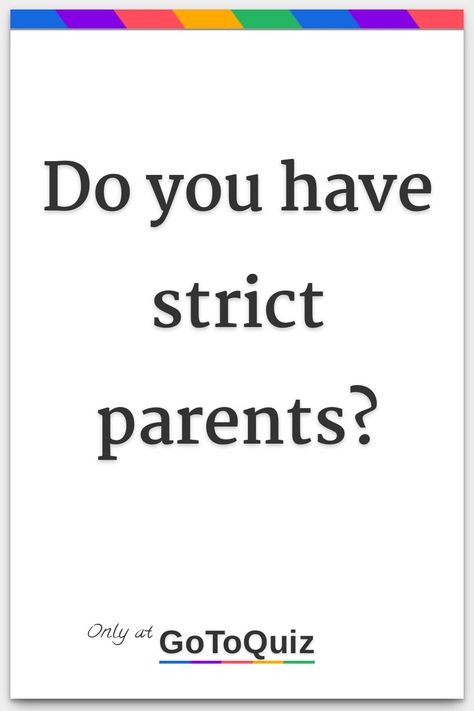 "Do you have strict parents?" My result: Totally Strict Parents! Introvert Quiz, Strict Parents Truths, Parent Quiz, Mean Parents, Boyfriend Quiz, Aesthetic Quiz, Boyfriends Be Like, Funny Test, Parents Be Like