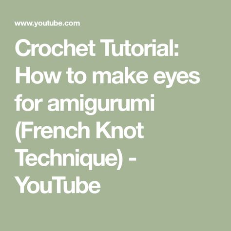 Crochet Tutorial: How to make eyes for amigurumi (French Knot Technique) - YouTube Crochet French Knot, Crochet French Knot Eyes, How To Sew Eyes On Amigurumi, How To Join Legs In Amigurumi, How To Attach Amigurumi Pieces, Eyes For Amigurumi, French Knots, French Knot, Crochet Tutorial