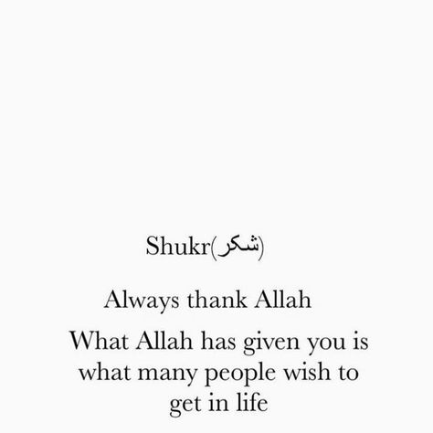 JustDeenThings on Instagram: "“Shukr Always thank Allah. What Allah has given you is what many people wish to get in life.” • Comment ❤️ if you agree (Follow: @JustDeenThings ) • (#love #prayer #peace #writersofinstagram #quotes #positive #faith #religion #inspiration #muslim #reminders #wisdom #smile #dawah #quran #poetry #wisewords #wordstoliveby #islam #allah #deen #writer #spiritual #sufi #poem #dua #humtv #justdeenthings)" Dua To Thank Allah, Shukr Quotes, Quran Poetry, Thank God Quotes, Future Mood, Thank You Allah, Love Prayer, Grateful Quotes, Thank You Wishes