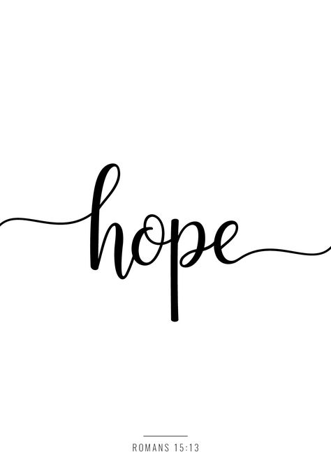 HOPE - "May the God of hope fill you with all joy and peace as you trust in him, so that you may overflow with hope by the power of the Holy Spirit."(Romans 15:13 NIV) Hope Calligraphy, White Background Quotes, Hope Tattoo, Trust In Him, Romans 15, Hope Poster, Joy And Peace, Tattoo Lettering Fonts, Tattoo Font