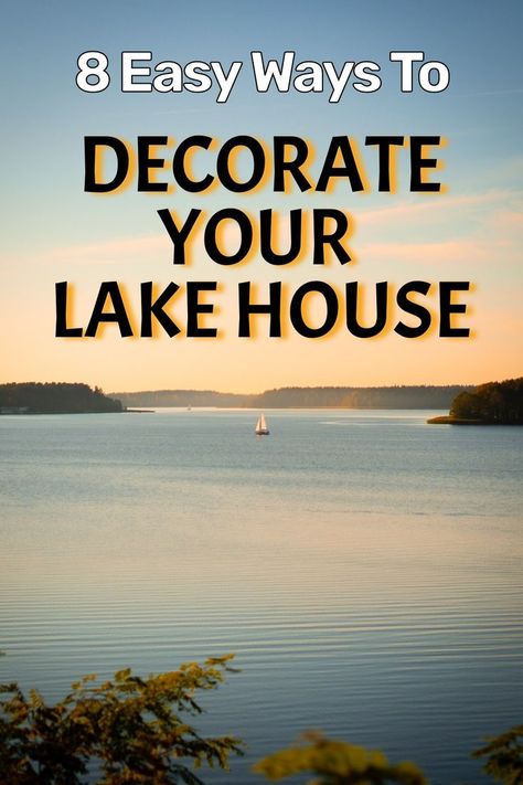 8 Easy Ways to Decorate Your Lake House Modern Lake Cabin Decor, Bedding For Lake House, Camp Decorating Ideas Interiors, Lake House Aesthetic Cozy, Cabin Style Home Interior Decorating Ideas, Lakeside Decorating Ideas, Decorating Lake House, Life At The Lake, Lakeside Cottage Decor