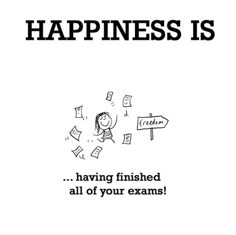 HAPPINESS IS: Having finished all of your exams...http://lastlemon.com/happiness/ha0001/ Exam Finish Quotes, Examination Quotes, Exam Over Quotes, Exam Wishes Good Luck, Exams Finished, Finished Quotes, Exam Wishes, Exams Memes, Last Lemon