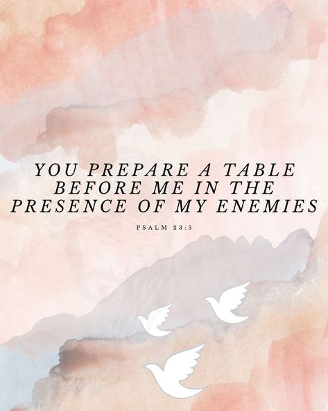 God Prepares A Table Enemies, God Will Prepare A Table Quotes, In The Presence Of My Enemies, You Prepare A Table Before Me Enemies, He Prepares A Table Before My Enemies, Psalms 23 5, Table Quotes, Presence Quotes, Gods Presence