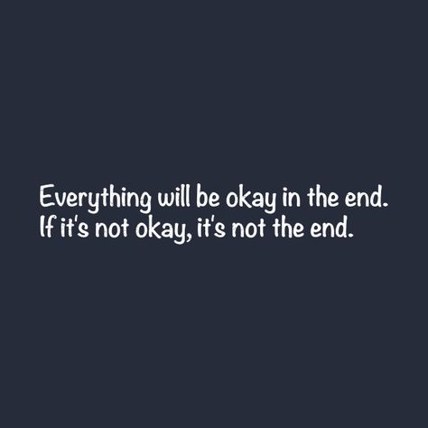 It’s Gonna Be Okay Paragraph, Your Gonna Be Okay Quote, It'll Be Okay Quotes, Youre Gonna Be Okay, It's Gonna Be Okay Quotes, Everything Will Be Ok In The End, Everything’s Gonna Be Okay, It's Gonna Be Okay, Everything Gonna Be Okay Quotes